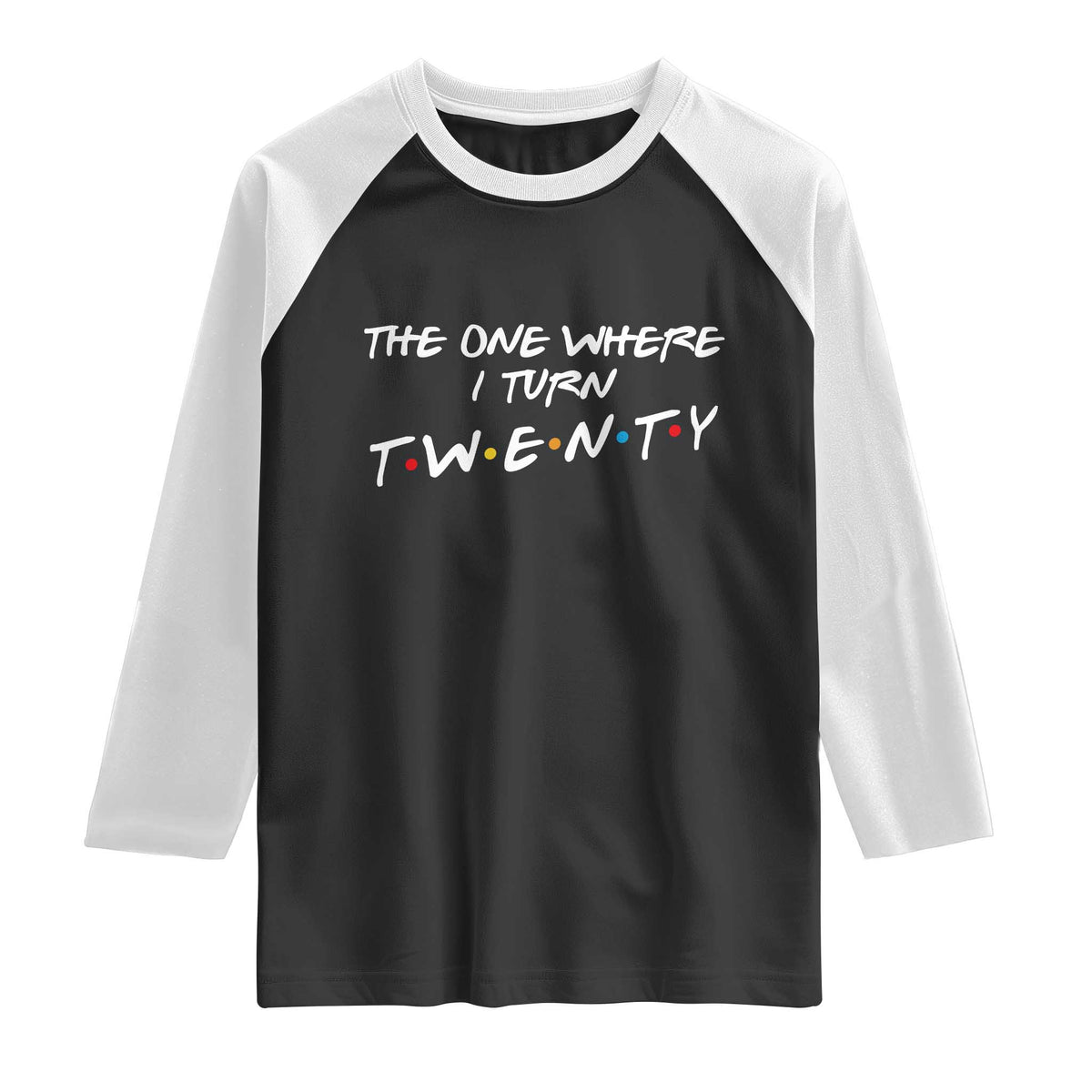 20th Birthday Raglan Shirt The One Where I Turn Twenty Funny TV Series Bday