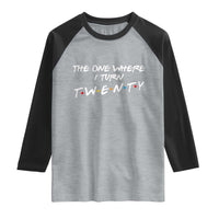 20th Birthday Raglan Shirt The One Where I Turn Twenty Funny TV Series Bday