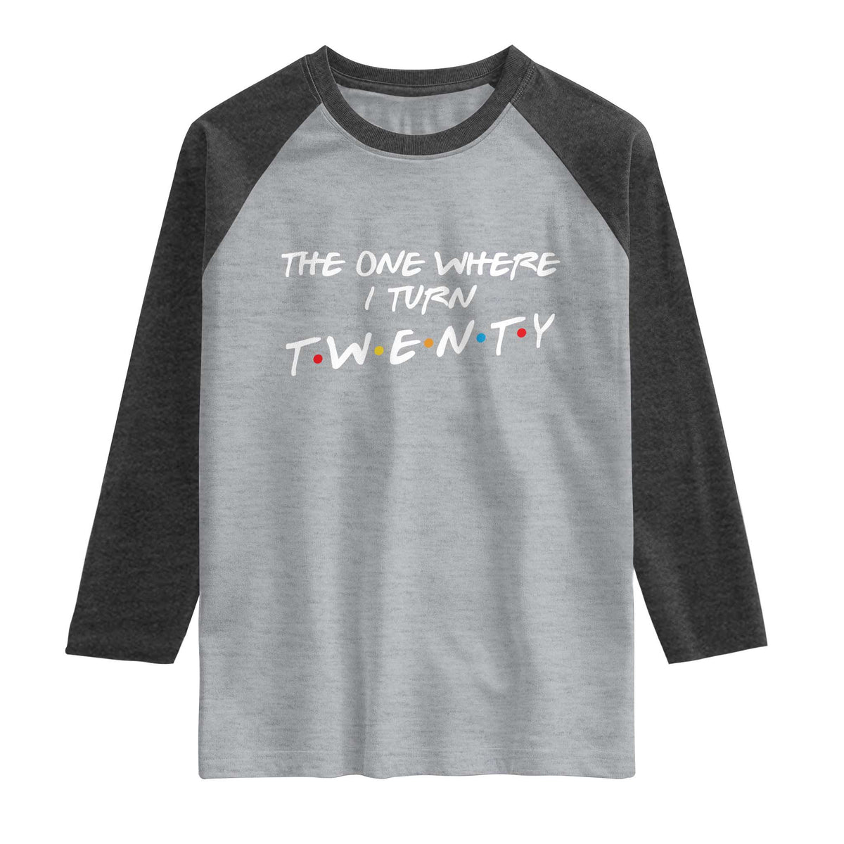 20th Birthday Raglan Shirt The One Where I Turn Twenty Funny TV Series Bday