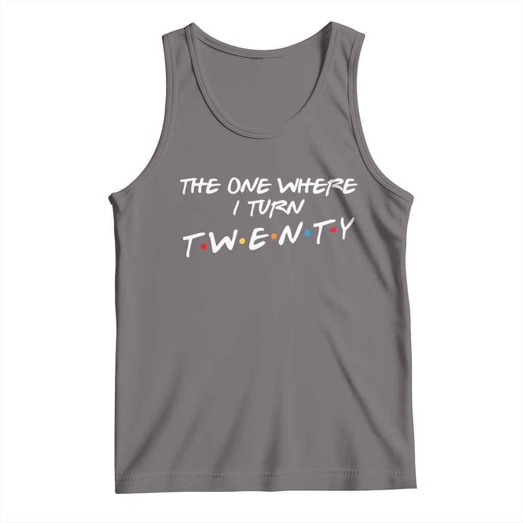 20th Birthday Tank Top The One Where I Turn Twenty Funny TV Series Bday