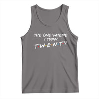 20th Birthday Tank Top The One Where I Turn Twenty Funny TV Series Bday