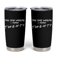 20th Birthday Tumbler Cup The One Where I Turn Twenty Funny TV Series Bday