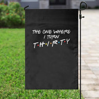 30th Birthday Garden Flag The One Where I Turn Thirty Funny TV Series Bday
