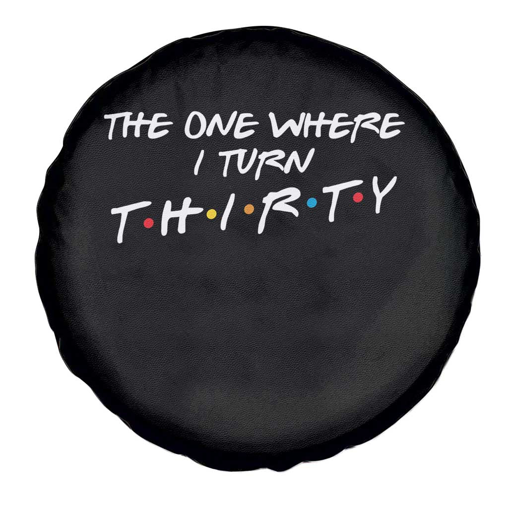 30th Birthday Spare Tire Cover The One Where I Turn Thirty Funny TV Series Bday
