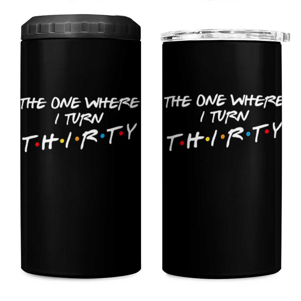 30th Birthday 4 in 1 Can Cooler Tumbler The One Where I Turn Thirty Funny TV Series Bday