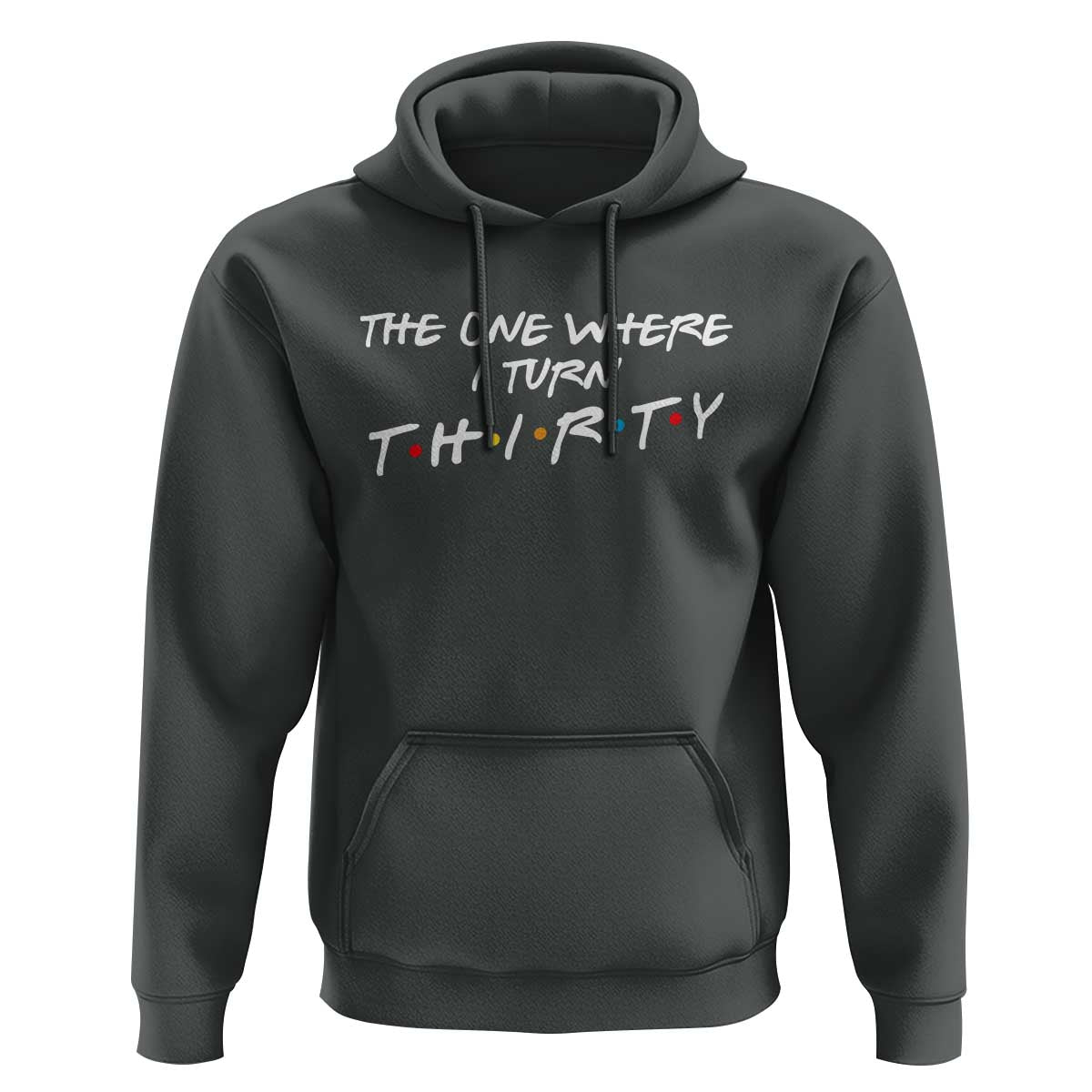 30th Birthday Hoodie The One Where I Turn Thirty Funny TV Series Bday