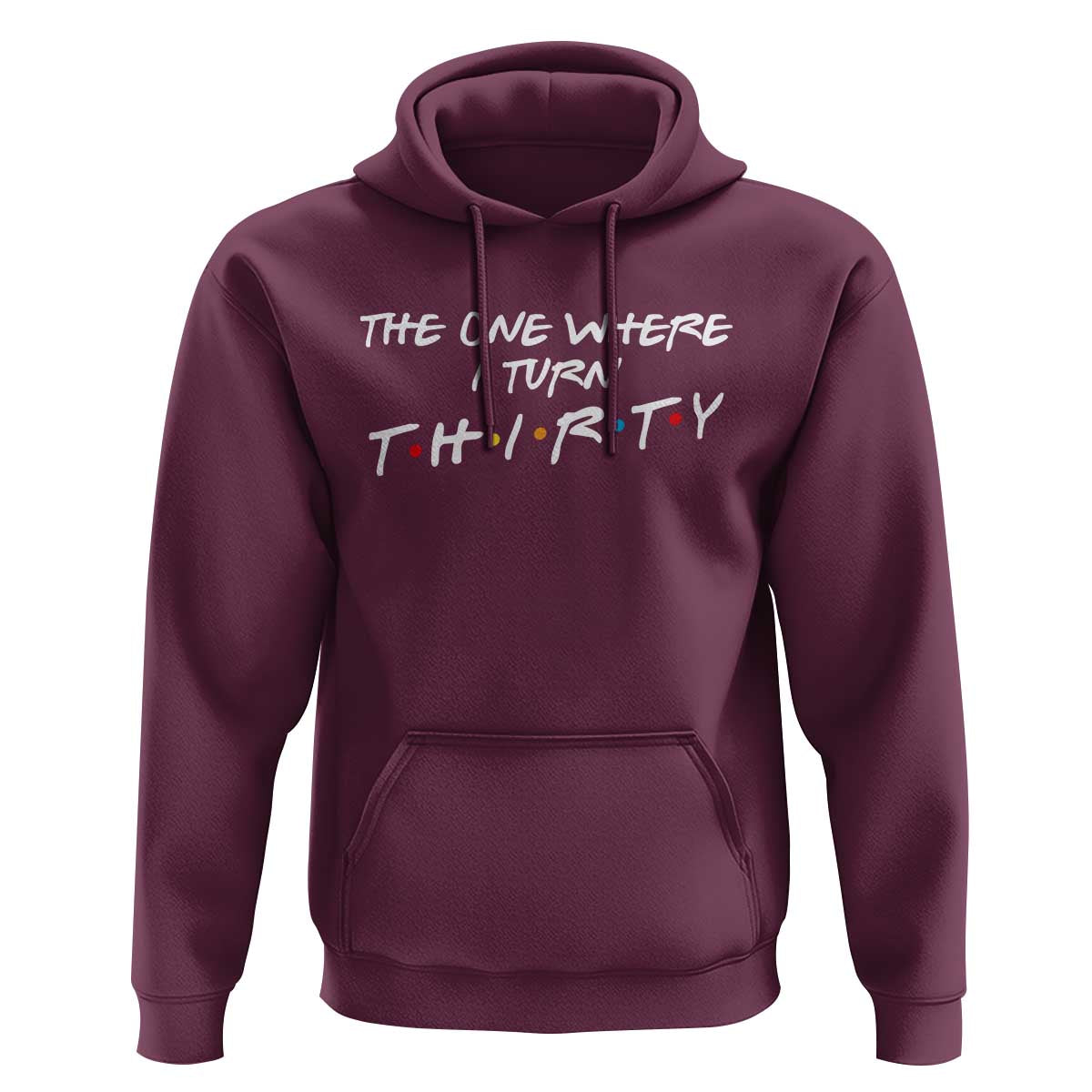 30th Birthday Hoodie The One Where I Turn Thirty Funny TV Series Bday
