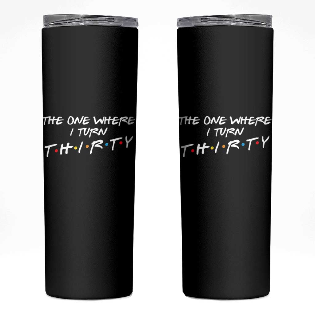 30th Birthday Skinny Tumbler The One Where I Turn Thirty Funny TV Series Bday