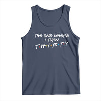 30th Birthday Tank Top The One Where I Turn Thirty Funny TV Series Bday