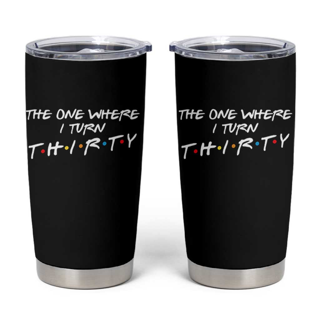 30th Birthday Tumbler Cup The One Where I Turn Thirty Funny TV Series Bday