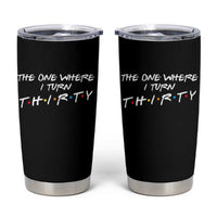 30th Birthday Tumbler Cup The One Where I Turn Thirty Funny TV Series Bday