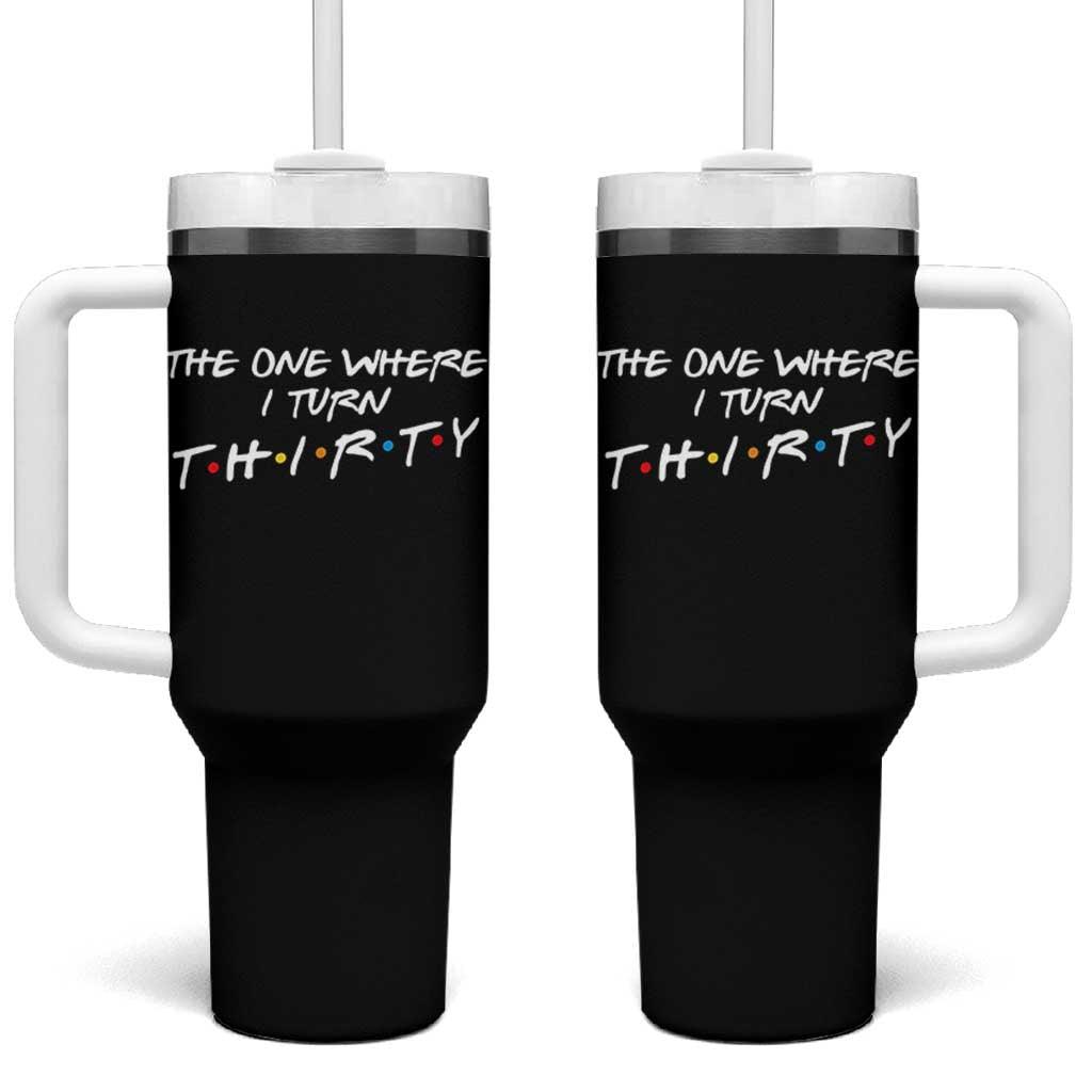 30th Birthday Tumbler With Handle The One Where I Turn Thirty Funny TV Series Bday