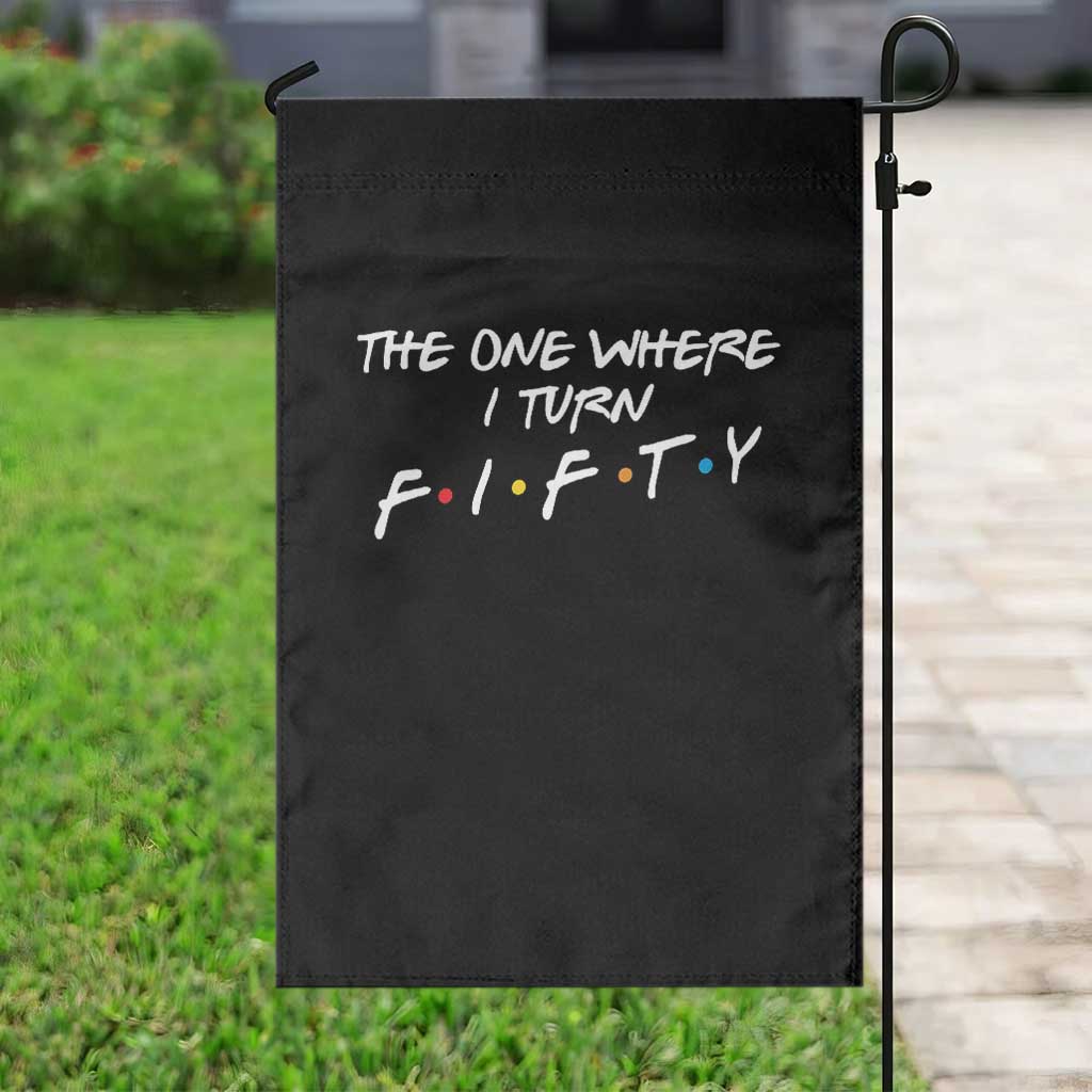 50th Birthday Garden Flag The One Where I Turn Fifty Funny TV Series Bday
