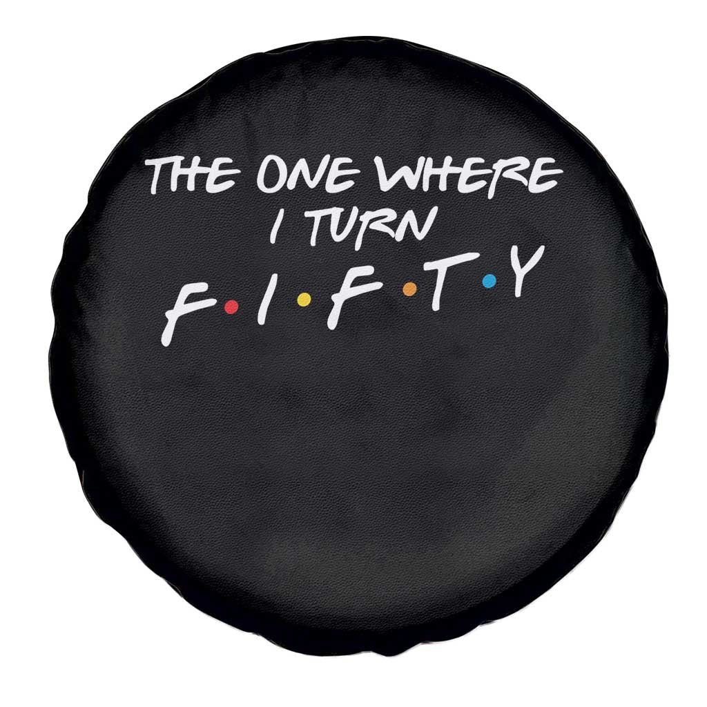 50th Birthday Spare Tire Cover The One Where I Turn Fifty Funny TV Series Bday
