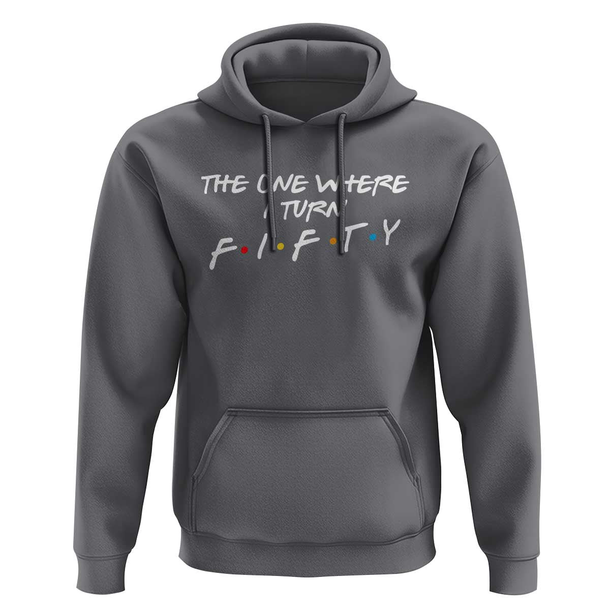 50th Birthday Hoodie The One Where I Turn Fifty Funny TV Series Bday