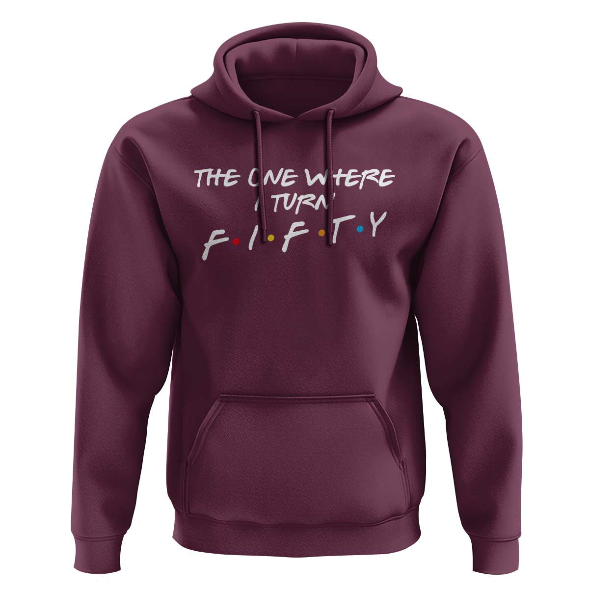 50th Birthday Hoodie The One Where I Turn Fifty Funny TV Series Bday