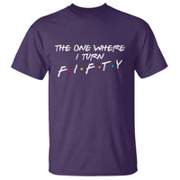 50th Birthday T Shirt The One Where I Turn Fifty Funny TV Series Bday