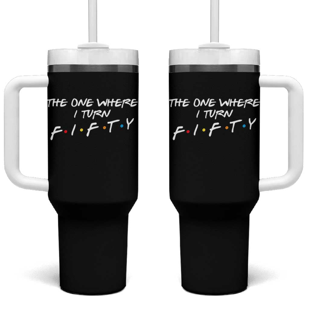 50th Birthday Tumbler With Handle The One Where I Turn Fifty Funny TV Series Bday