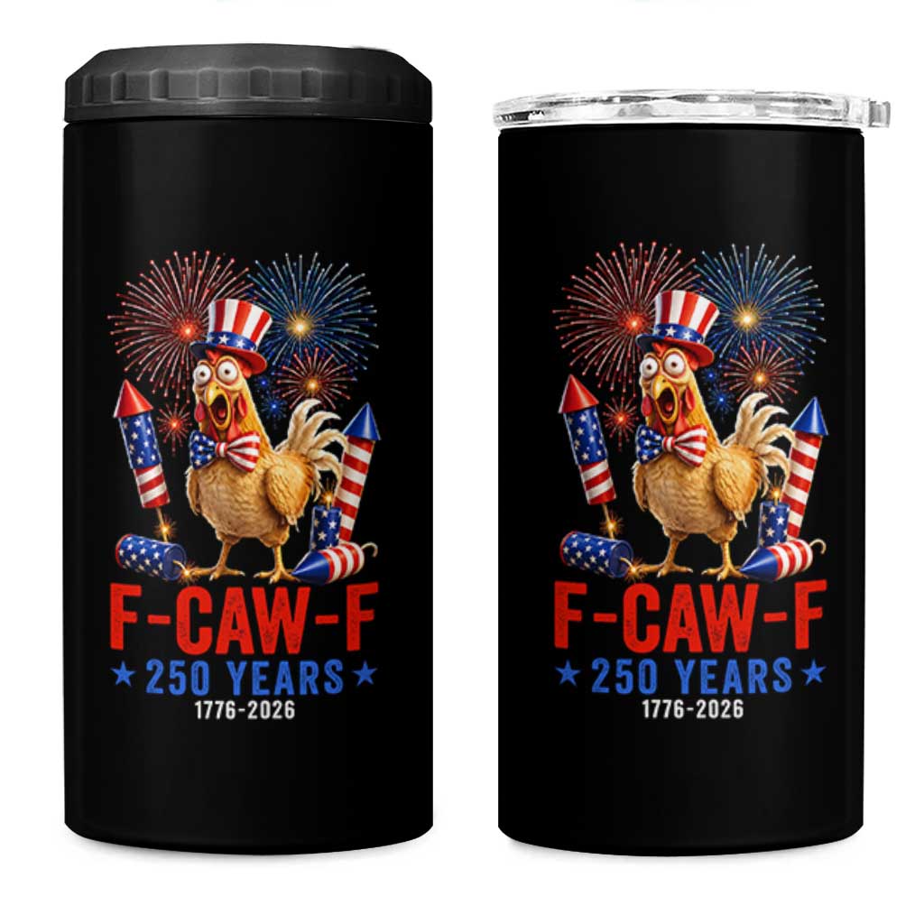 F Caw F 250 Years 1776 2026 4 in 1 Can Cooler Tumbler Funny Patriotic Rooster Meme Fireworks