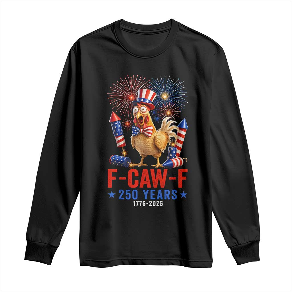 F Caw F 250 Years 1776 2026 Long Sleeve Shirt Funny Patriotic Rooster Meme Fireworks