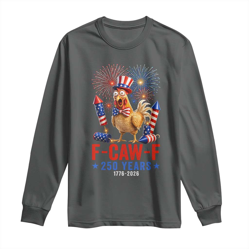 F Caw F 250 Years 1776 2026 Long Sleeve Shirt Funny Patriotic Rooster Meme Fireworks