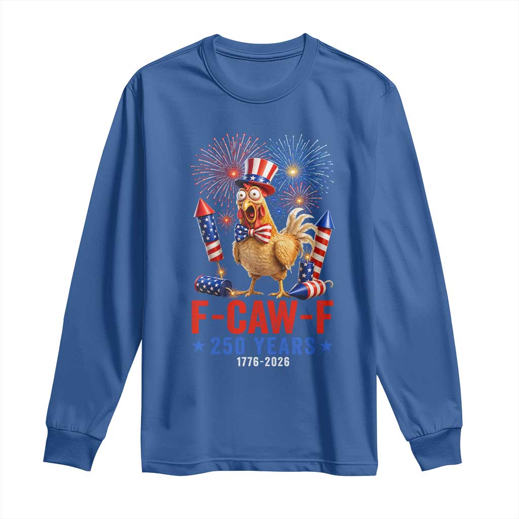 F Caw F 250 Years 1776 2026 Long Sleeve Shirt Funny Patriotic Rooster Meme Fireworks