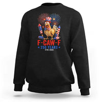 F Caw F 250 Years 1776 2026 Sweatshirt Funny Patriotic Rooster Meme Fireworks