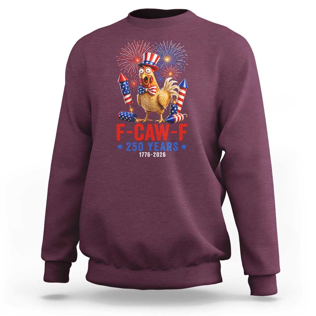 F Caw F 250 Years 1776 2026 Sweatshirt Funny Patriotic Rooster Meme Fireworks
