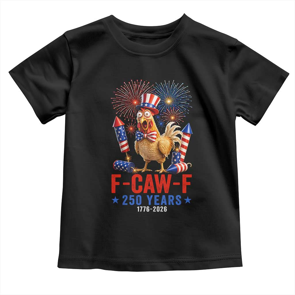 F Caw F 250 Years 1776 2026 Toddler T Shirt Funny Patriotic Rooster Meme Fireworks