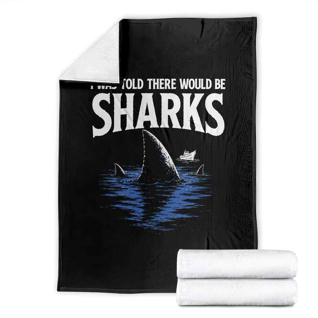 Funny Shark Lovers Week Throw Blanket I Was Told There Would Be Sharks