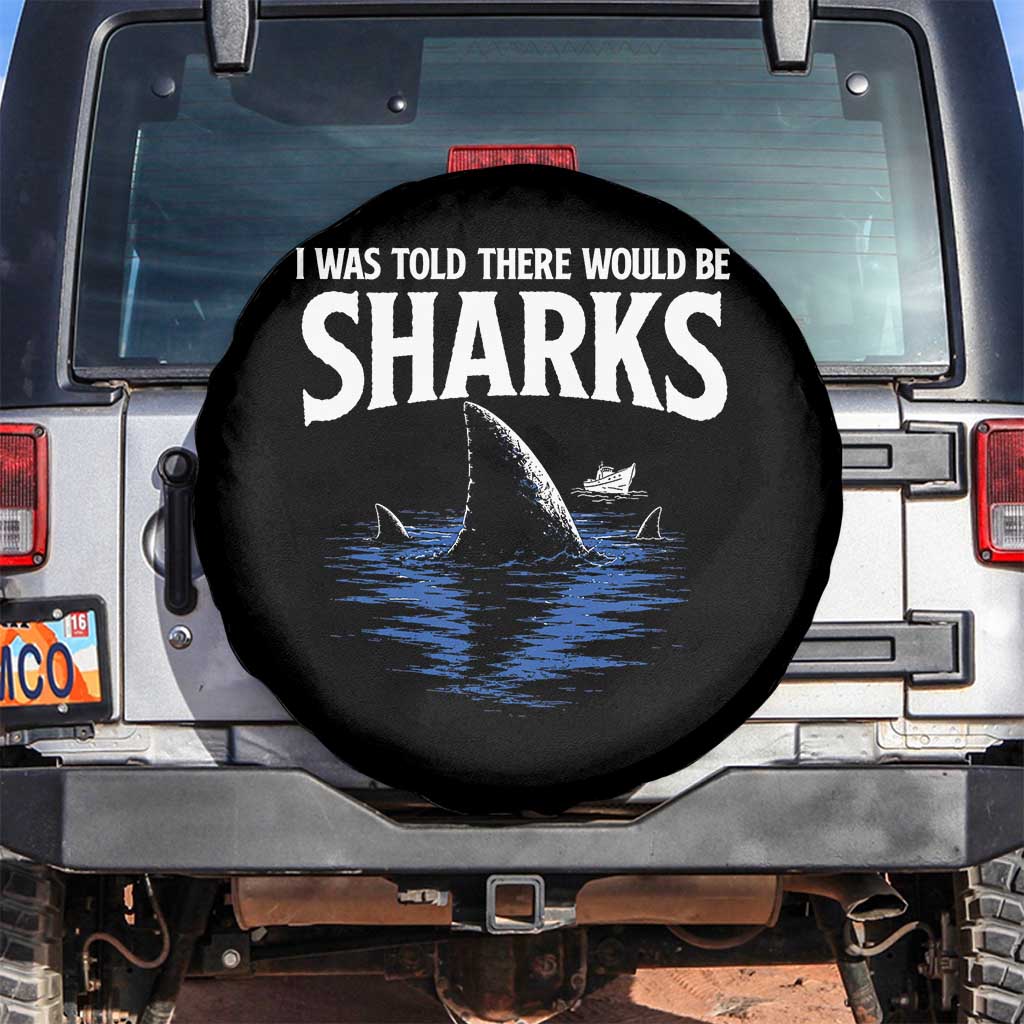 Funny Shark Lovers Week Spare Tire Cover I Was Told There Would Be Sharks