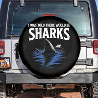 Funny Shark Lovers Week Spare Tire Cover I Was Told There Would Be Sharks