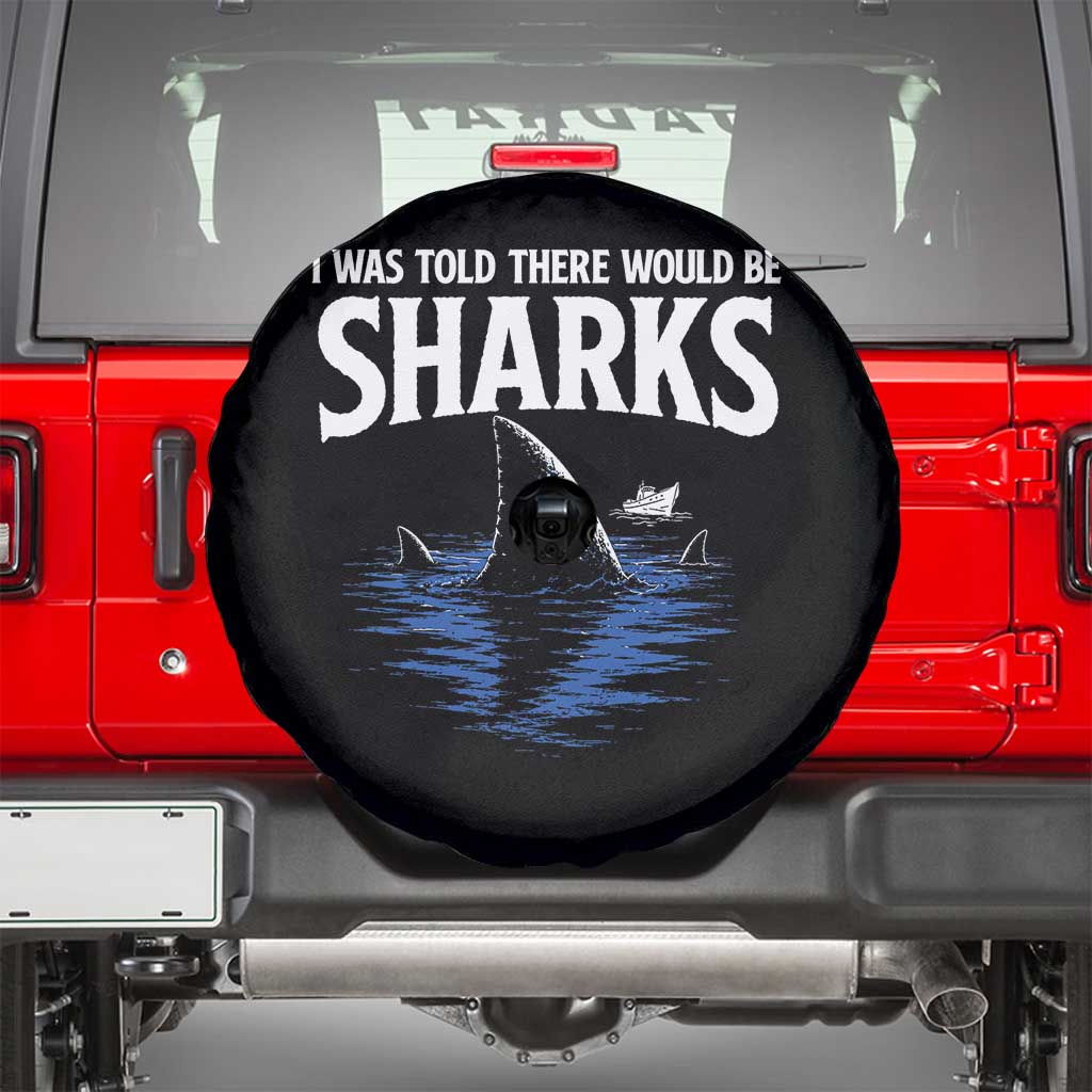 Funny Shark Lovers Week Spare Tire Cover I Was Told There Would Be Sharks
