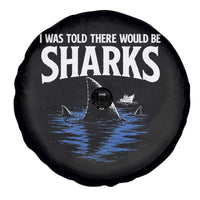 Funny Shark Lovers Week Spare Tire Cover I Was Told There Would Be Sharks