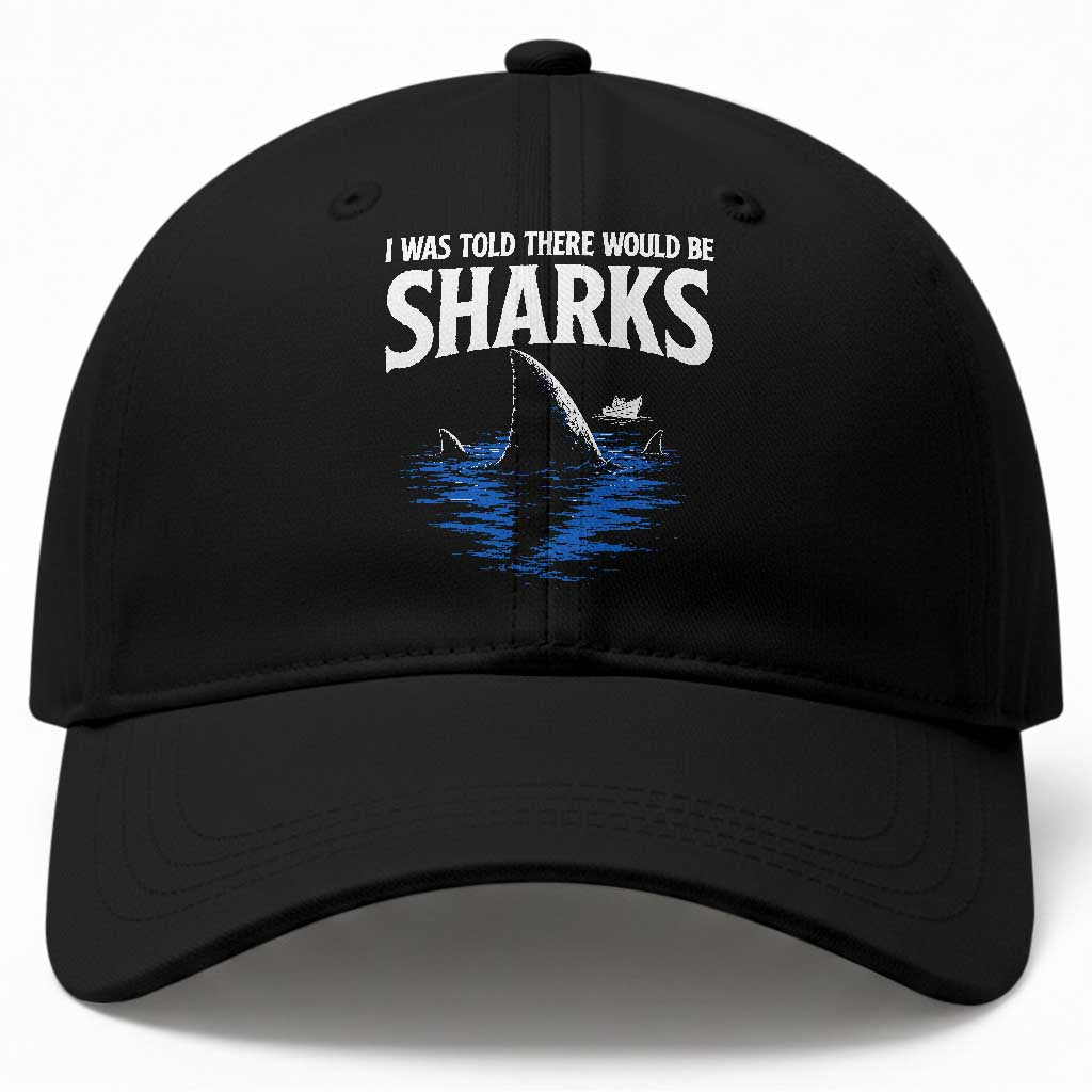 Funny Shark Lovers Week Baseball Cap I Was Told There Would Be Sharks