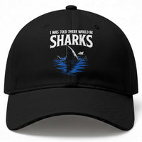 Funny Shark Lovers Week Baseball Cap I Was Told There Would Be Sharks