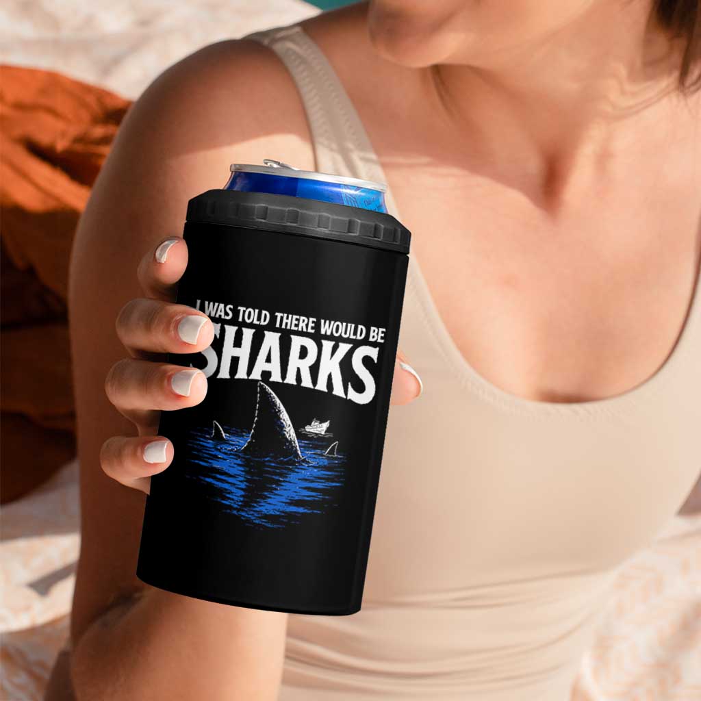 Funny Shark Lovers Week 4 in 1 Can Cooler Tumbler I Was Told There Would Be Sharks