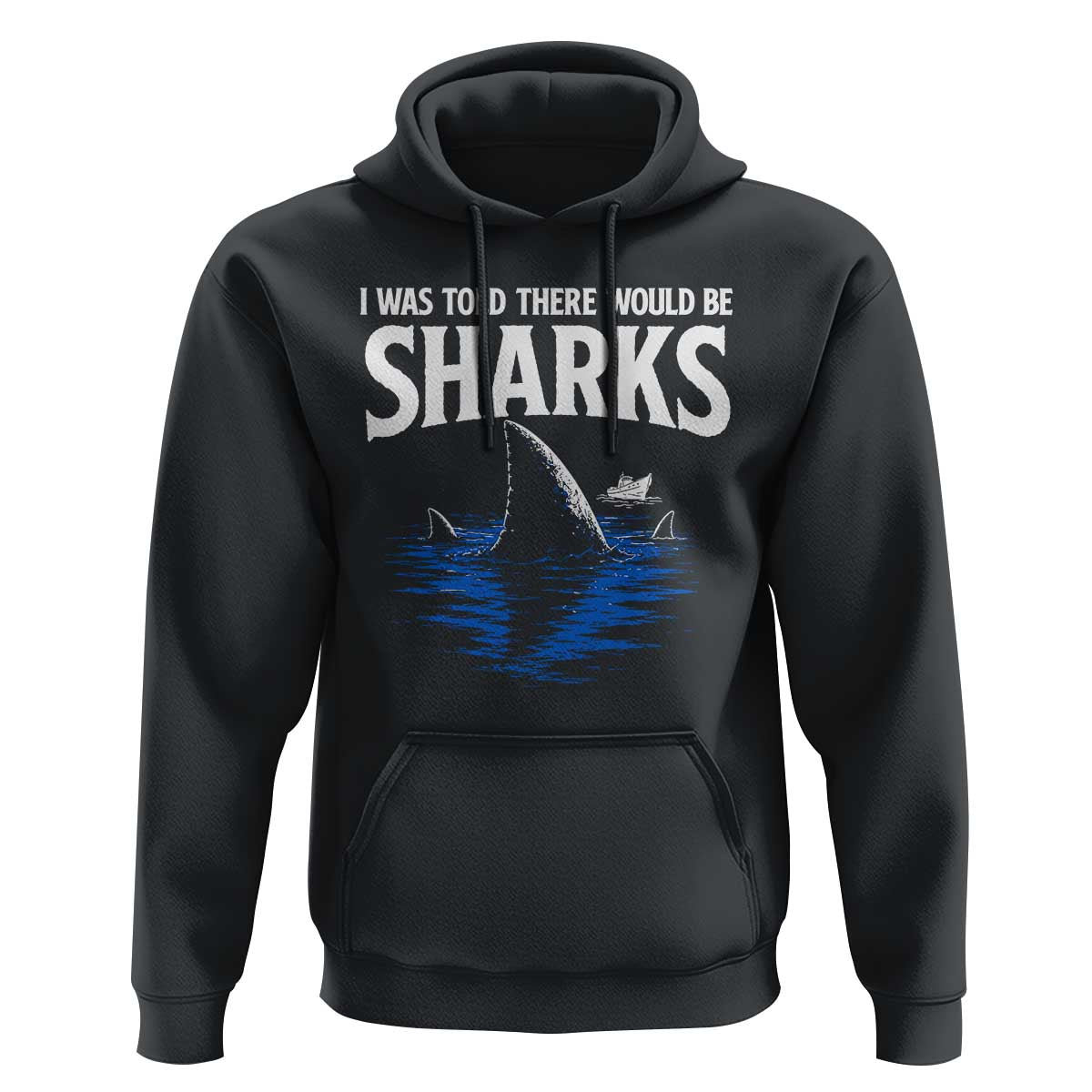 Funny Shark Lovers Week Hoodie I Was Told There Would Be Sharks