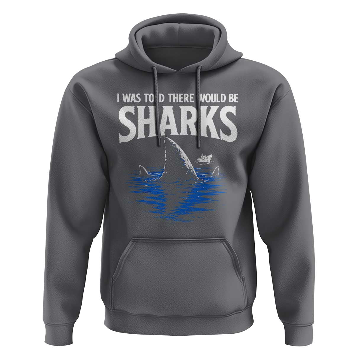 Funny Shark Lovers Week Hoodie I Was Told There Would Be Sharks