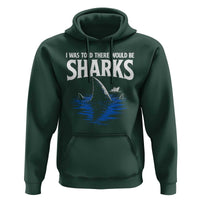 Funny Shark Lovers Week Hoodie I Was Told There Would Be Sharks