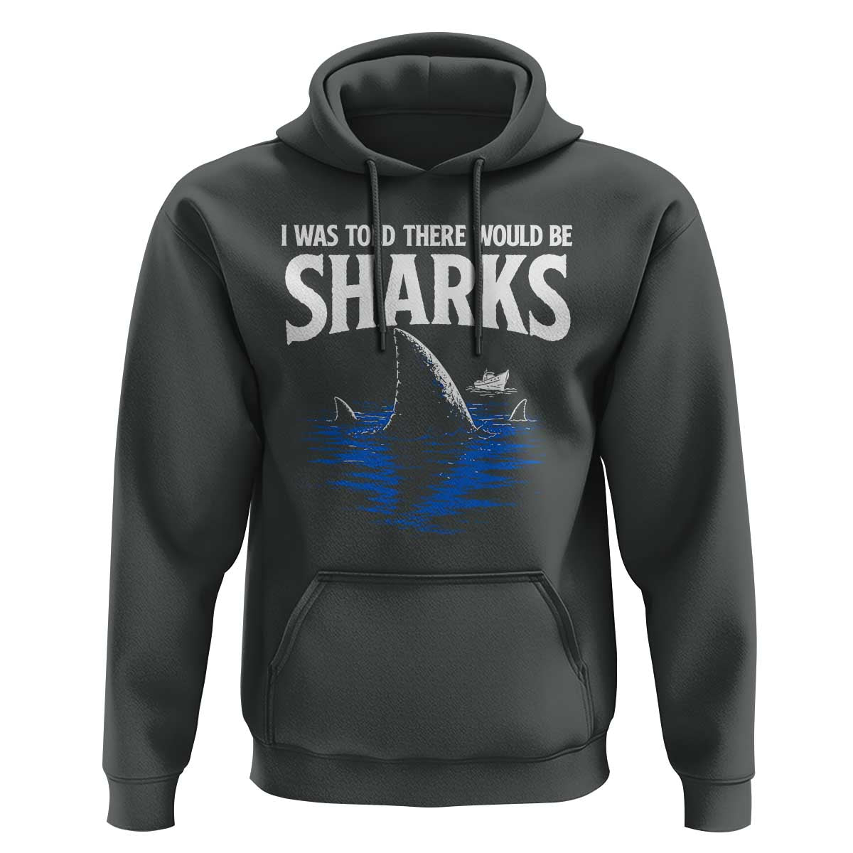 Funny Shark Lovers Week Hoodie I Was Told There Would Be Sharks
