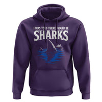 Funny Shark Lovers Week Hoodie I Was Told There Would Be Sharks