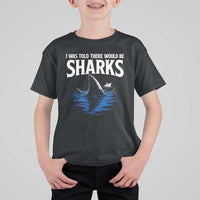 Funny Shark Lovers Week T Shirt For Kid I Was Told There Would Be Sharks