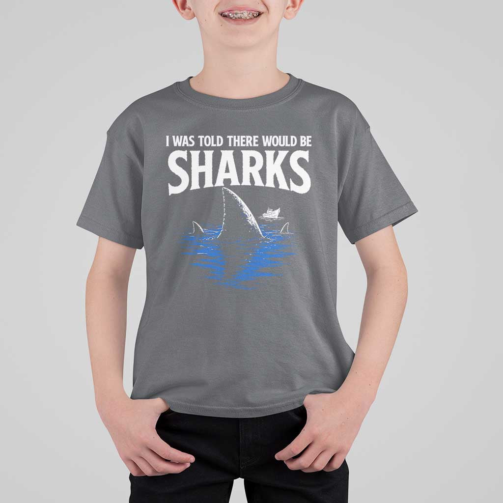 Funny Shark Lovers Week T Shirt For Kid I Was Told There Would Be Sharks
