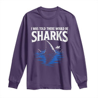 Funny Shark Lovers Week Long Sleeve Shirt I Was Told There Would Be Sharks