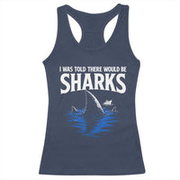 Funny Shark Lovers Week Racerback Tank Top I Was Told There Would Be Sharks