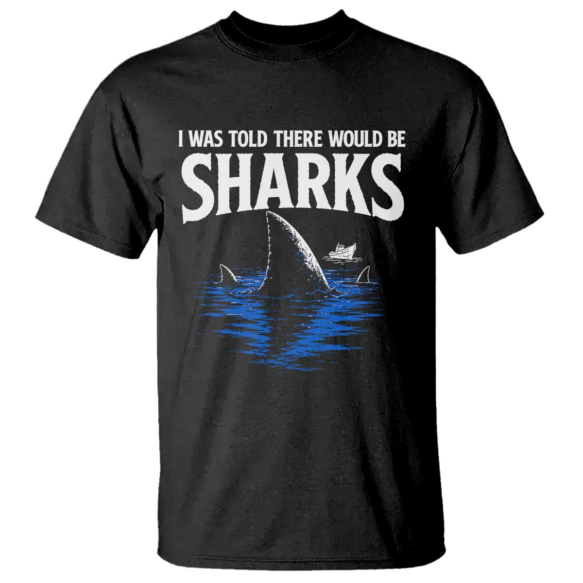 Funny Shark Lovers Week T Shirt I Was Told There Would Be Sharks