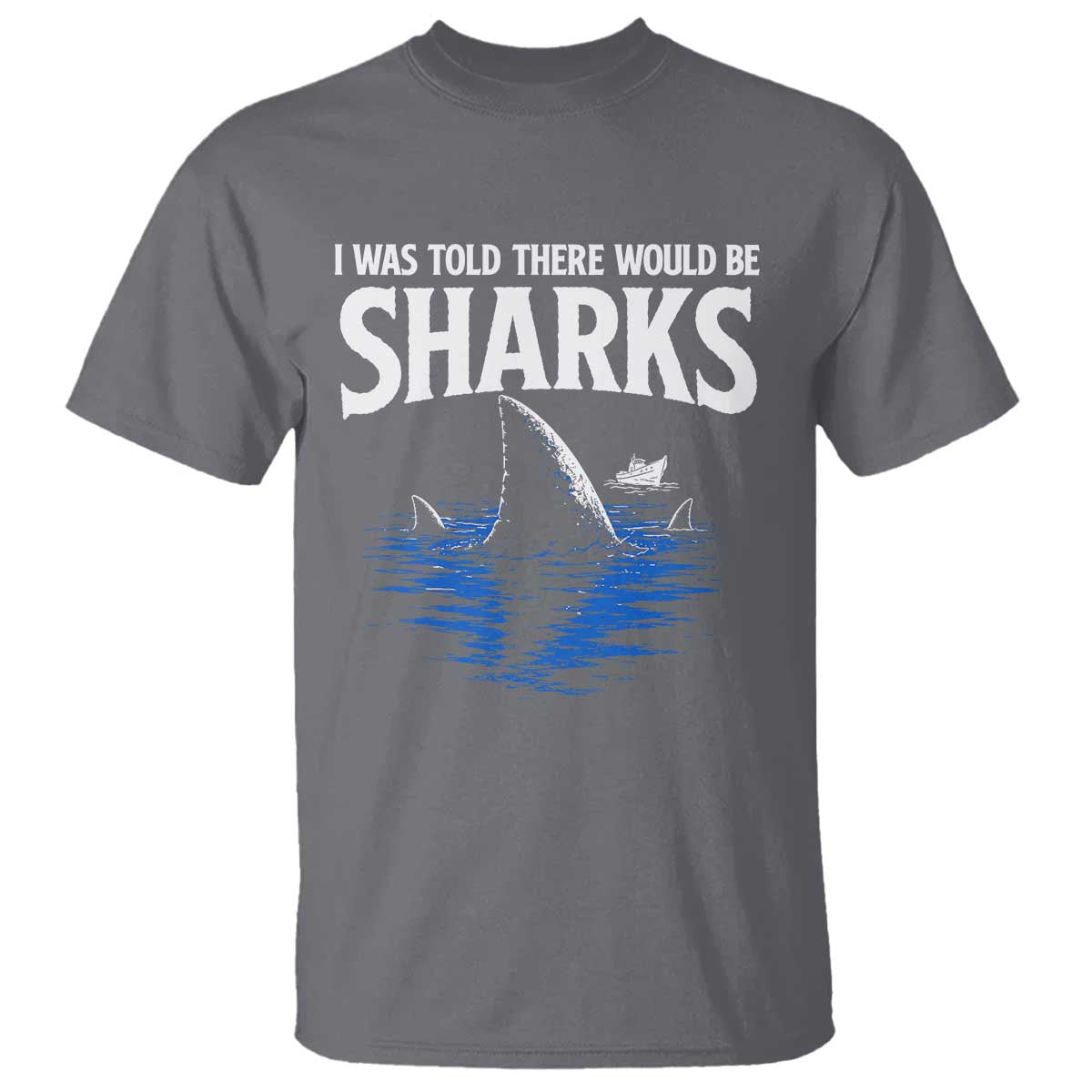 Funny Shark Lovers Week T Shirt I Was Told There Would Be Sharks