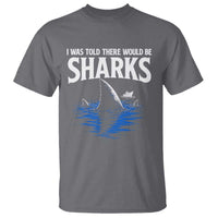 Funny Shark Lovers Week T Shirt I Was Told There Would Be Sharks