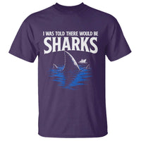 Funny Shark Lovers Week T Shirt I Was Told There Would Be Sharks